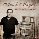 Spitakci Hayko - Anush Mayrik