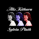 Alis Kithara - Sylvia Plath