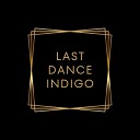 Last Dance - Indigo Original Mix