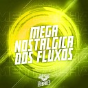 MC GW DJ MANO LOST - Mega Nostalgica dos Fluxos