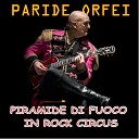 Paride Orfei - PIRAMIDE DI FUOCO IN ROCK CIRCUS