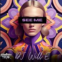 DJ WILL E - See Me Original Mix