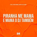 DJ Souza Original DJ Will MC Flavinho feat MC… - Piranha Me Mama e Mama o Dj Tamb m
