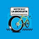 Mister Way - La Bicicleta