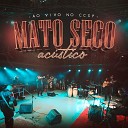 Mato Seco - Caminho da Luz Ao Vivo Ac stico