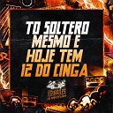 MC KITINHO DJ MJSP - To Soltero Mesmo e Hoje Tem 12 do Cinga
