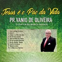 Pastor Vanio De Oliveira - Jesus o P o da Vida