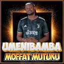 MOFFAT MUTUKU - UMENIBAMBA