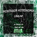 DJ Tralha 011 feat MC GW - Montagem Astronomia Linear