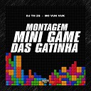 Mc Vuk Vuk DJ TH ZS Gangstar Funk - Montagem Mini Game das Gatinha