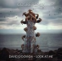 David O Dowda - Look at Me Cosbe Remix