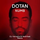 Dotan - Numb DJ Varosha Nodirbek Remix