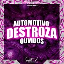 DJ DANTINHO 7L - Automotivo Destroza Ouvidos