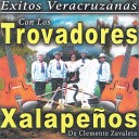 Trovadores Xalape os Clemente Zavaleta - La Casita