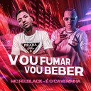 MC FELBLACK feat O CAVERINHA - Vou Fumar Vou Beber