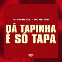 MC Mr Bim Dj Esculaxa Gangstar Funk - D Tapinha S Tapa