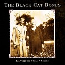 The Black Cat Bones - Johnny the Molester