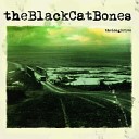 The Black Cat Bones - The Long Drive