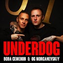 Вова Семенов OG MORGANEVSKIY - Underdog