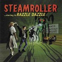 Steamroller - Razzle Dazzle