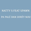 Natty S feat Spawn - Pa Pal Dan Zor y Nou