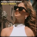 Antonio Scuderi feat Patrizio - Bella E Stronza