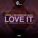 Traffol The Players Delexy - Love It Memoryman Disco Mix