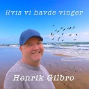 Henrik Gilbro - Hvis vi havde vinger Radio Edit