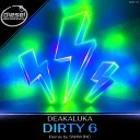 Deakaluka - Dirty 6