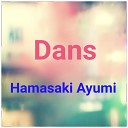 Hamasaki Ayumi - Dans