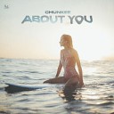 Chunkee - About You Extended Mix