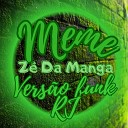 DJ Ph da Linha - Meme Ze da Manga Vers o Funk Rj