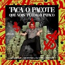 DJ Sass Original feat Mc Potch MC Pitter - Taca o Pacote Que Nois Ta Com o Pataco