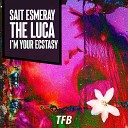 Sait Esmeray The Luca - I m Your Ecstasy