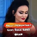 Govi Reka BAND feat Ermira Mema - Malli i m rgimtarit