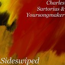 Charles Sartorius Yoursongmaker - Sideswiped