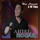 Ariel Rojas - Has Llegado a Mi Vida