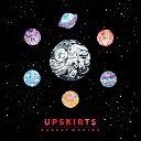 UPSKIRTS - We Could Be A Team