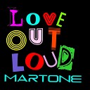 Martone - Love Out Loud Radio Edit