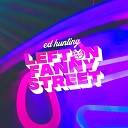 Ed Hunting - Left On Fanny Street