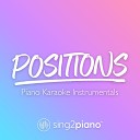 Sing2Piano - positions Lower Key Originally Performed by Ariana Grande Piano Karaoke…