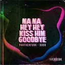 PANTHERFUNK Boog - Na Na Hey Hey Kiss Him Goodbye