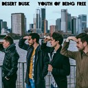 Desert Dusk - Youth of Being Free