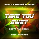 Norda Master Blaster feat Terrace - Take You Away Scott Rill Remix