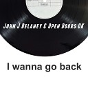 Open Doors UK John J Delaney - I Wanna Go Back