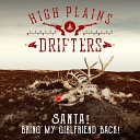 The High Plains Drifters - Santa Bring My Girlfriend Back