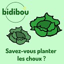 Bidibou - Savez vous planter les choux