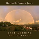 Good Morning Jazz Playlist - You Want to Go