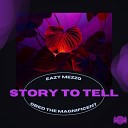 Eazy Mezzo feat Obed The Magnificent - Story To Tell