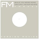 Foreign Movies - While you Were Gone